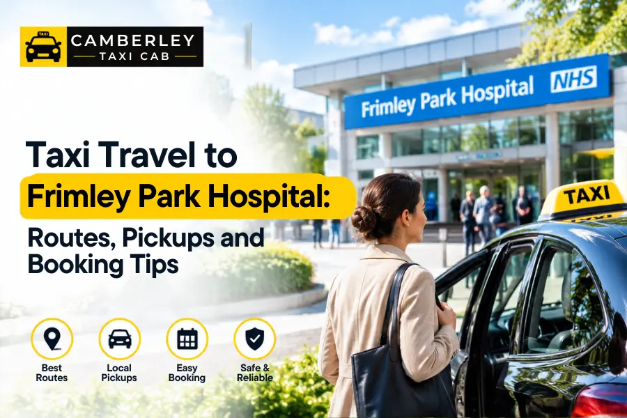 Taxi Travel to Frimley Park Hospital: Routes, Pickups and Booking Tips